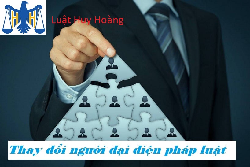 THỦ TỤC THAY ĐỔI NGƯỜI ĐẠI DIỆN THEO PHÁP LUẬT
