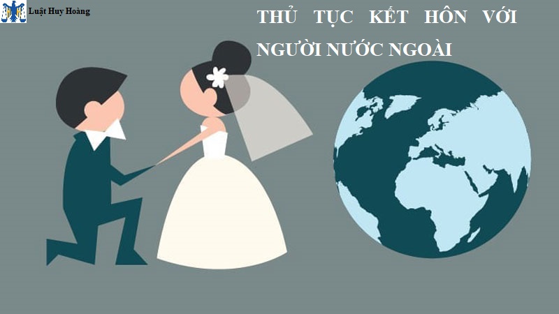 THỦ TỤC KẾT HÔN VỚI NGƯỜI NƯỚC NGOÀI